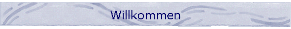 Willkommen